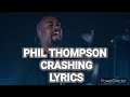 PHIL THOMPSON CRASHING(LYRICS)