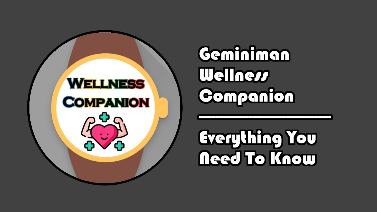 Geminiman Wellness Companion?