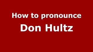 How to pronounce Don Hultz