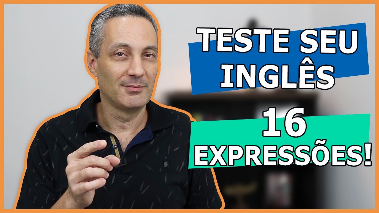 TESTE SEU INGLÊS | Você sabe essas 16 expressões em inglês?
