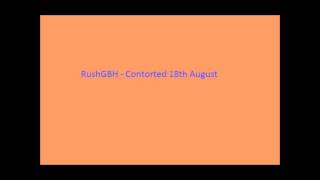 RushGBH - Contorted 18th August