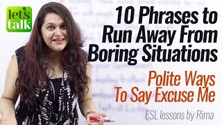10 Polite Phrases to excuse yourself from boring Social situations – Free Spoken English Lessons