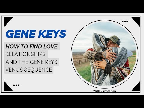 How to Find Love: Relationships and the Gene Keys Venus Sequence