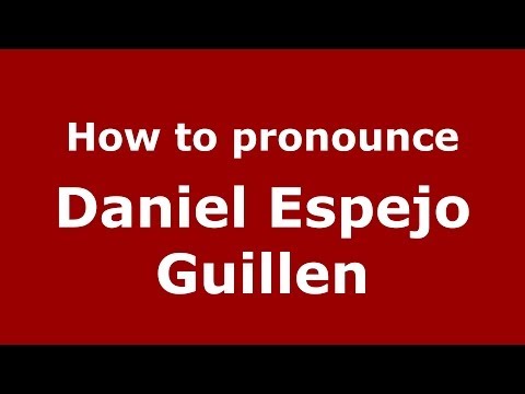 How to pronounce Daniel Espejo Guillen (Spanish/Spain) - PronounceNames.com
