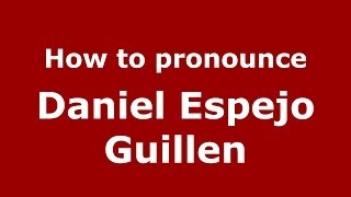 How to pronounce Daniel Espejo Guillen