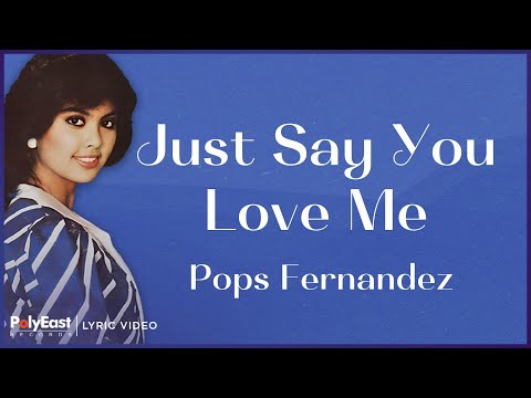Pops Fernandez - Just Say You Love Me (Lyric Video)