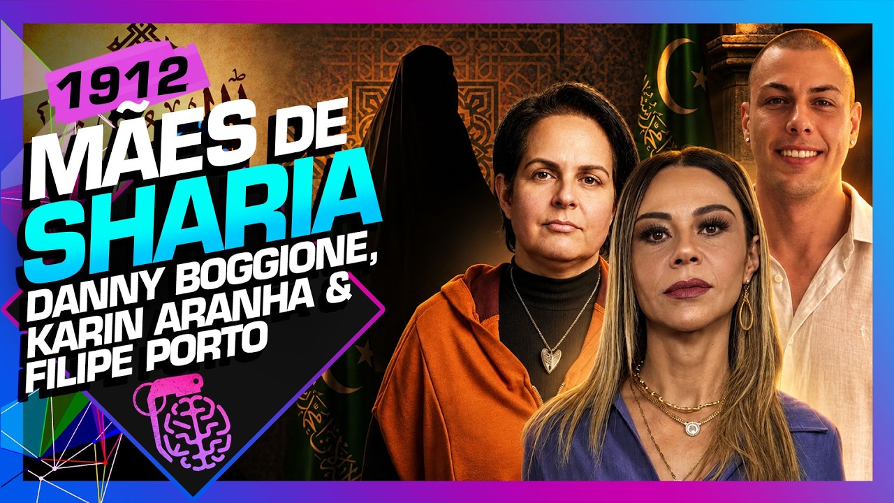 MÃES DE SHARIA: DANNY BOGGIONE, KARIN ARANHA E FILIPE PORTO - Inteligência Ltda. Podcast #1912