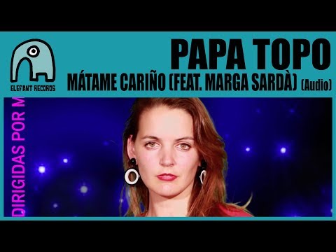 Matame Cariño - Papa Topo