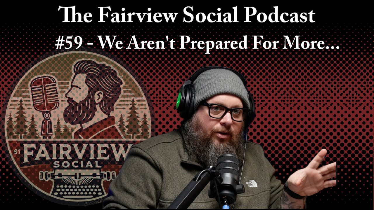 #59 - We Aren't Prepared For More...