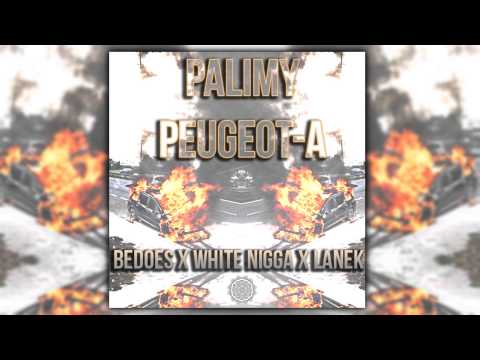 Bedoes x White x Lanek - Palimy Peugeot-a (PEERZET DISS)