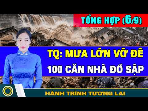 Tin Tổng Hợp (6/9) TQ vỡ đê: 100 căn nhà đổ sập. 50 quan chức Mỹ kiểm tra nói dối