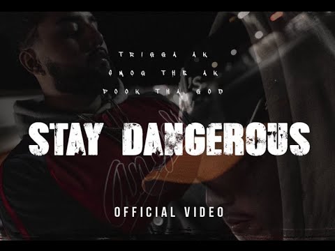 Stay Dangerous - Trigga AK, Smog The AK & Pook Tha God (Official Music Video)