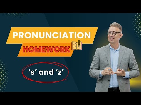 Pronunciation Homework: S and Z