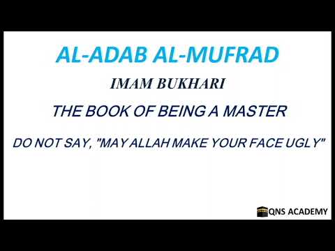 Adab Al Mufrad 9-10: Do not say, "May Allah make your face ugly", Hadith 172-173 of 1322