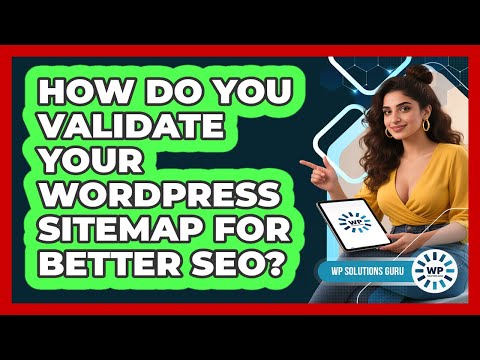 How Do You Validate Your WordPress Sitemap For Better SEO? - WP Solutions Guru