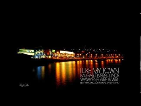 I like my town - Mugas / Diversounds / Wawyenelaire & WrlKing