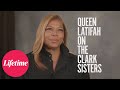 Queen Latifah on the Clark Sisters | The Clark Sisters: First Ladies of Gospel | Lifetime