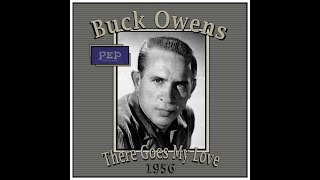 Buck Owens - There Goes My Love (1956)