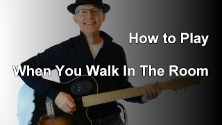 How to play When You Walk In The Room | The Searchers Guitar Tutorial