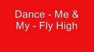 Dance - Me &amp; My - Fly High