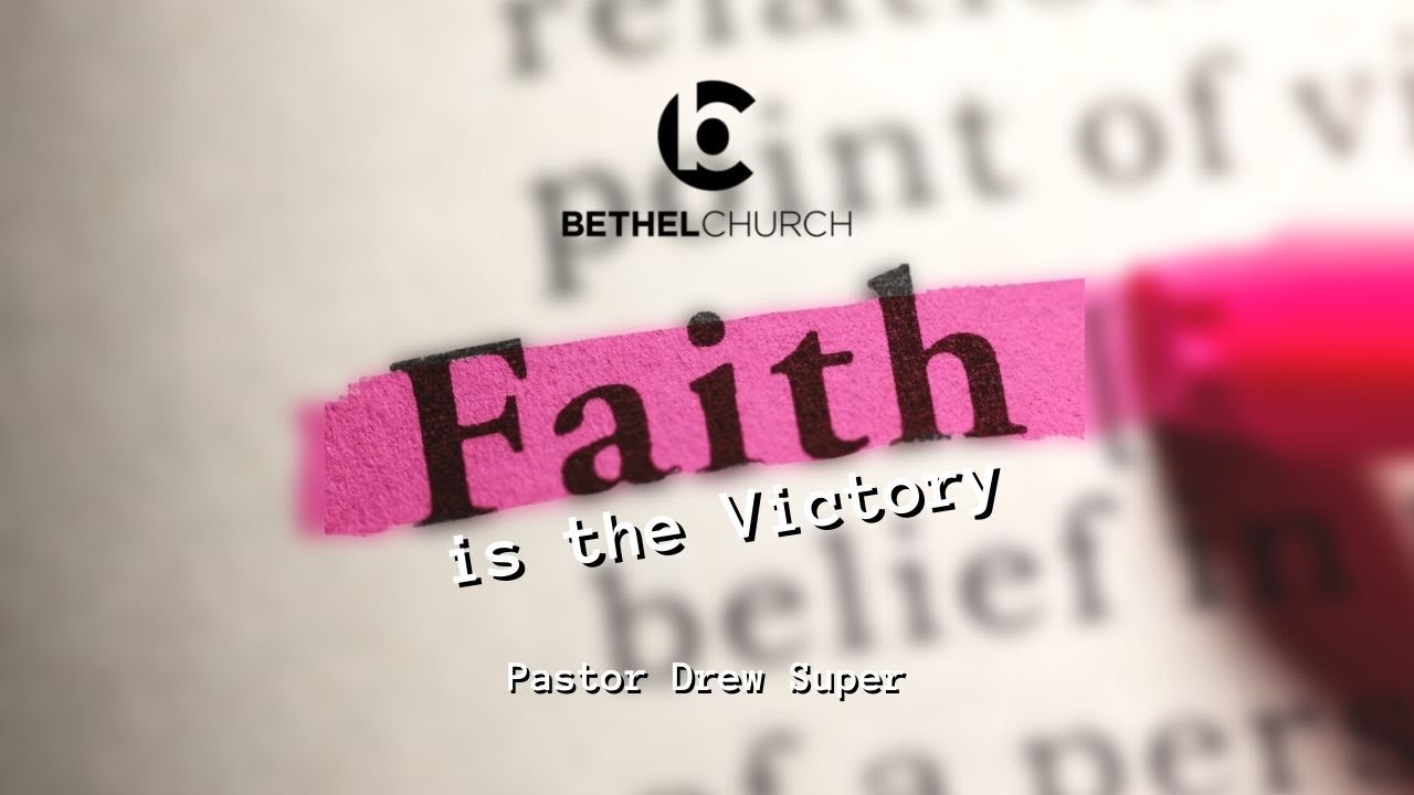 "Faith is the Victory" with Pastor Drew