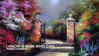 I Know a Man Who Can by Tommie Cockerham