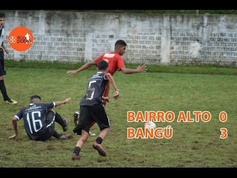 [VT] BAIRRO ALTO 0 X 3 BANGÚ [FINAL IDA - SÉRIE B 2016 | JUVENIL]