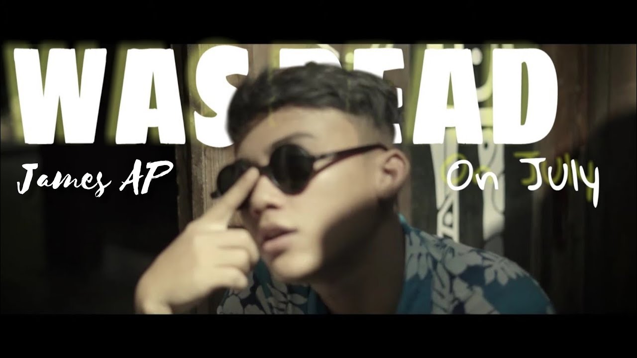 WAS DEAD ON JULY - James AP (Explicit) (Official Music Video)