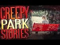 True Creepy Park Stories 3 Scary Stories From Your Local Park
