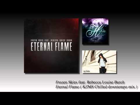 Frozen Skies feat. Rebecca Louise Burch - Eternal Flame ( KZMS Chilled downtempo mix )