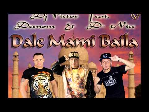 Dale Mami Baila - Victor El del Amor  ft. D Nice & Deenom La Melodia