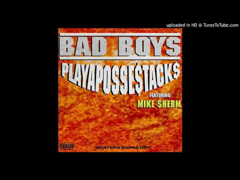 PlayaPosseStacks X Mike Sherm - Bad Boys