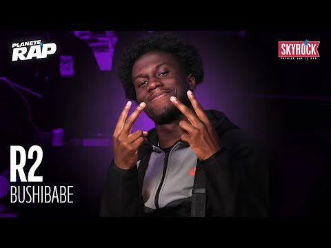 R2 - Bushibabe #PlanèteRap