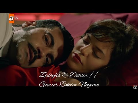 Züleyha & Demir // Gurur Benim Neyime?