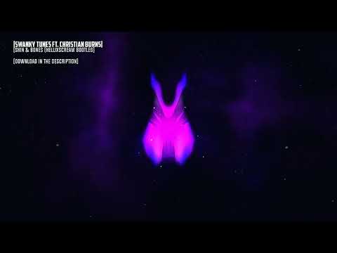 Swanky Tunes feat. Christian Burns - Skin & Bones (HelliXScream Bootleg) | Free Release Preview*