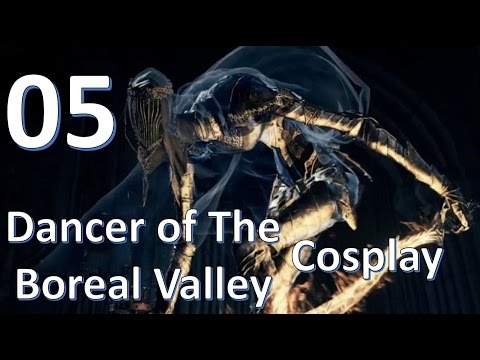 Dark Souls 3 - Dancer of the Boreal Valley Cosplay - Episode 5 - Rolling Through 2 Bosses
