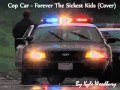 Cop Car - Forever The Sickest Kids (Cover)