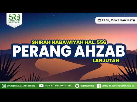 Sirah Nabawiyyah Perang Ahzab Pertemuan ke 3 - Ustadz DR Syafiq Riza Basalamah MA