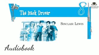 Class 10 | The Hack Driver | Sinclair Lewis | Audiobook