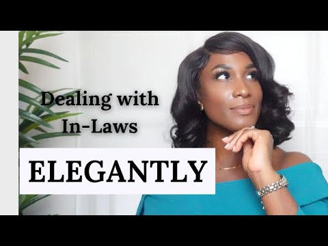 10 Tips! How to Deal with your IN-LAWS with Elegance, Poise and Grace!