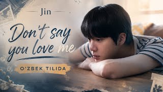 Download lagu JIN ' Don't say you love me ' ( oʻzbek tilida ) mp3 Download lagu JIN ' Don't say you love me ' ( oʻzbek tilida ) mp3