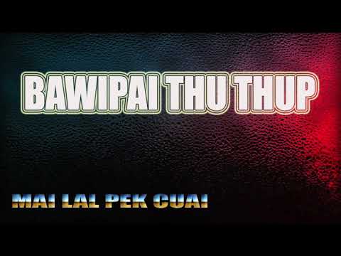 BawiPai Thu Thup - Lal Pek Cuai