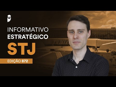 Informativo Estratégico STJ - Edição: 872