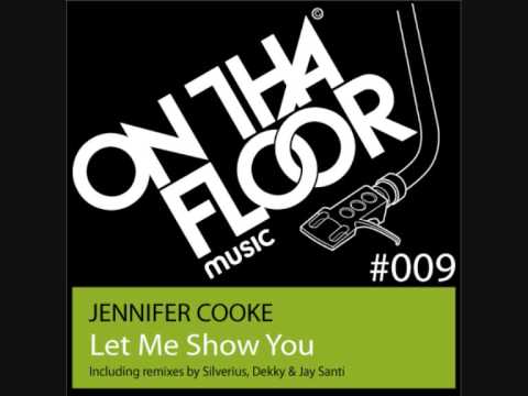 Jennifer Cooke - Let Me Show You (Silverius Radio Mix)