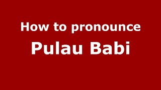 How to pronounce Pulau Babi