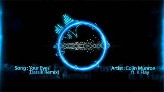 [DUBSTEP] Colin Munroe ft. K Flay - Your Eyes (Datsik Remix)