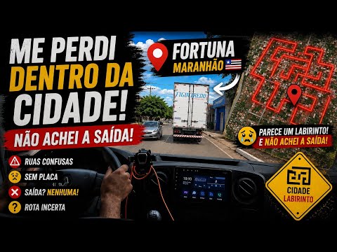 Me Perdi em Fortuna-MA! A Cidade Parece um Labirinto 🚐 Não Achei a Saída!
