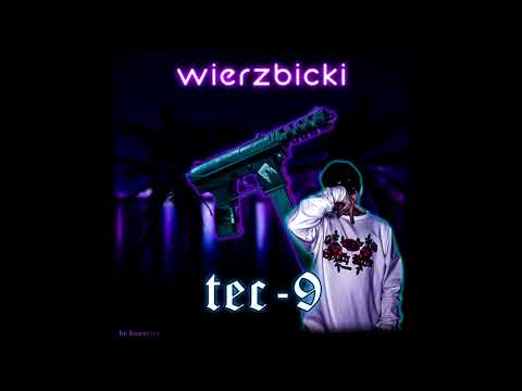 wierzbicki - tec 9 (prod. by frakcija)