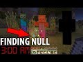 Finding NULL in Minecraft at 3:00 AM