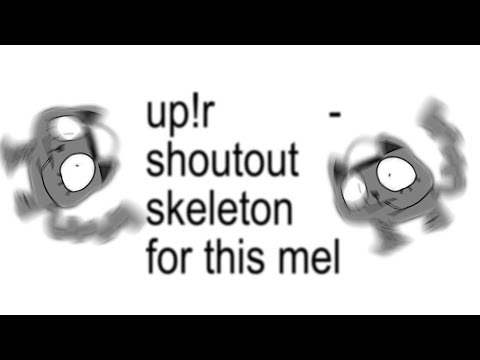 shoutout skeleton for this mel - up!r